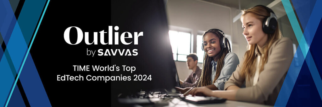 Outlier by Savvas Named to TIME World’s Top EdTech Companies 2024 List Savvas Learning Company, a next-generation K-12 learning solutions leader, is excited to announce that Outlier by Savvas, its online dual-enrollment course offerings, has been named to TIME World's Top EdTech Companies 2024 list.