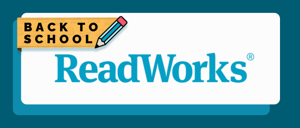 ReadWorks Announces Exciting New Product Lineup for Back-to-School Season Largest Free Resource Back-to-School Launch in the Organization's History