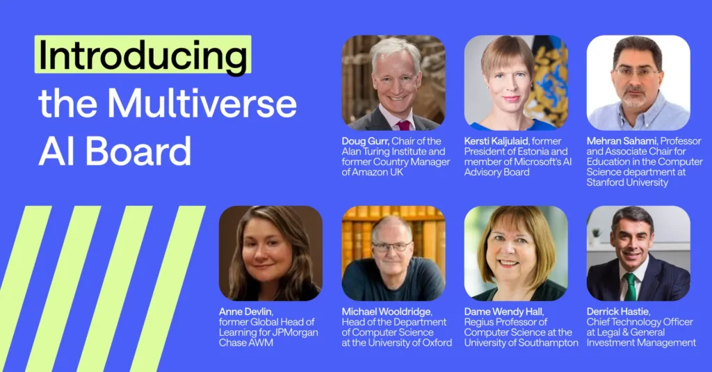 Multiverse Assembles AI Advisory Board to Guide Workforce Transformation Efforts The rapid advancement of generative artificial intelligence has radically reshaped the world of work, necessitating an entirely new set of in-demand skills.